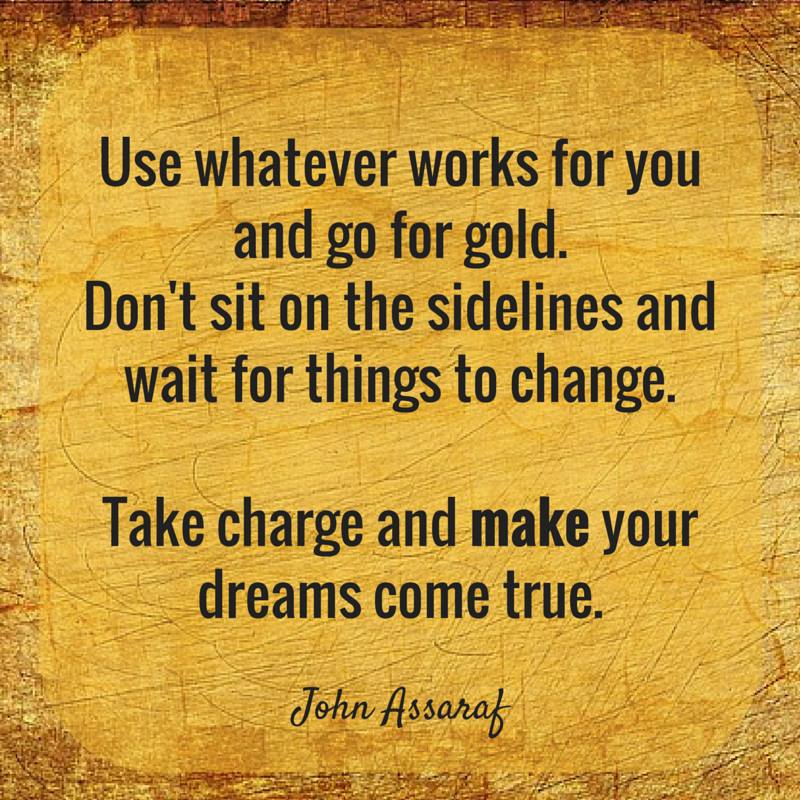 Take charge and make your dreams come true