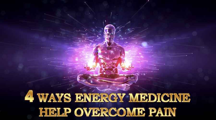 4 Ways Energy Medicine Help Overcome Pain