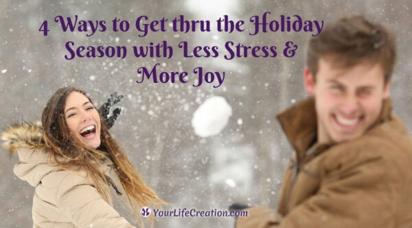 4 Ways To Get Thru The Holiday Season With Less Stress And More Joy